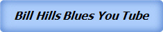 Bill Hills Blues You Tube